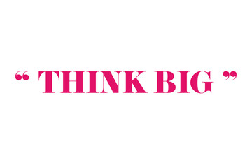 Think Big Motivational Quote in Bold Pink Font on White Background