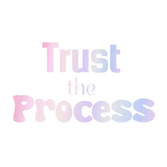 Trust the process sticker quotes vibes in gradient purple iridescent typography motivation lettering calligraphy