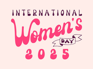 Obraz premium Groovy hand drawn International Women's Day 2025 lettering. Handwritten text on 8 march. Celebrating typography in retro funny style for posters, banner