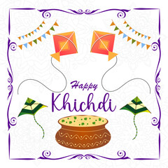 The image celebrates Khichdi with colorful kites flying vibrant flags hanging a pot of khichdi and the words Happy Khichdi in a festive font creating a joyful celebratory atmosphere






