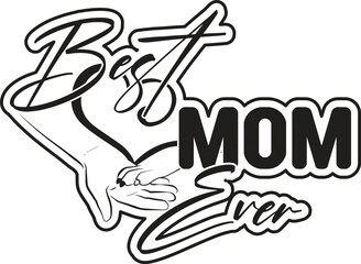 Best mom ever t shirt Design with vector Graphic and illustration