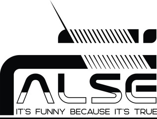 False its funny because its true t shirt Design with vector Graphic and illustration