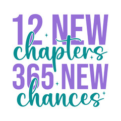 New Year 2025 12 New Chapters 365 New Chances typography clip art design for T-shirts and apparel, Happy New Year art on plain white background for shirt, hoodie, sweatshirt, card, tag, mug, icon