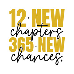 New Year 2025 12 New Chapters 365 New Chances typography clip art design for T-shirts and apparel, Happy New Year art on plain white background for shirt, hoodie, sweatshirt, card, tag, mug, icon