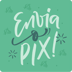 Envia o pix. Send the pix money in brazilian portuguese. Modern hand Lettering. vector.
