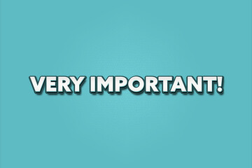 Very Important. A Illustration with white text isolated on light green background.