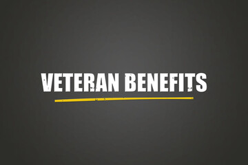 Veteran Benefits. A blackboard with white text. Illustration with grunge text style.