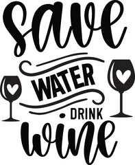 Save Water Drink Wine