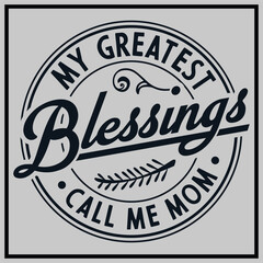 My Greatest Blessings Call Me Mom T-shirt Design, Mom Shirt, Birthday Shirt