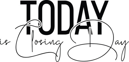 Today is Closing Day