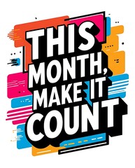 This Month Make It Count Motivational Message
