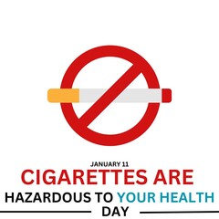 Cigarettes are Hazardous to Your Health Day to celebrate on January 11th. 