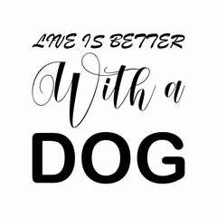 live is better with a dog black letter quote