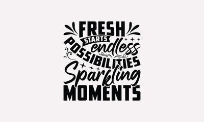 Fresh Starts Endless Possibilities Sparkling Moments-Happy New Year T-shirt Design, handwritten phrase Calligraphy design, Hand drawn lettering phrase isolated on white background.