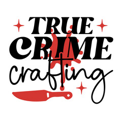 True Crime Saying SVG Design