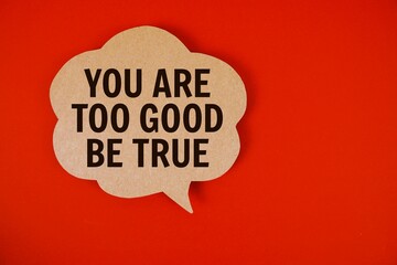 You Are Too Good Be True text with speech bubble on red background
