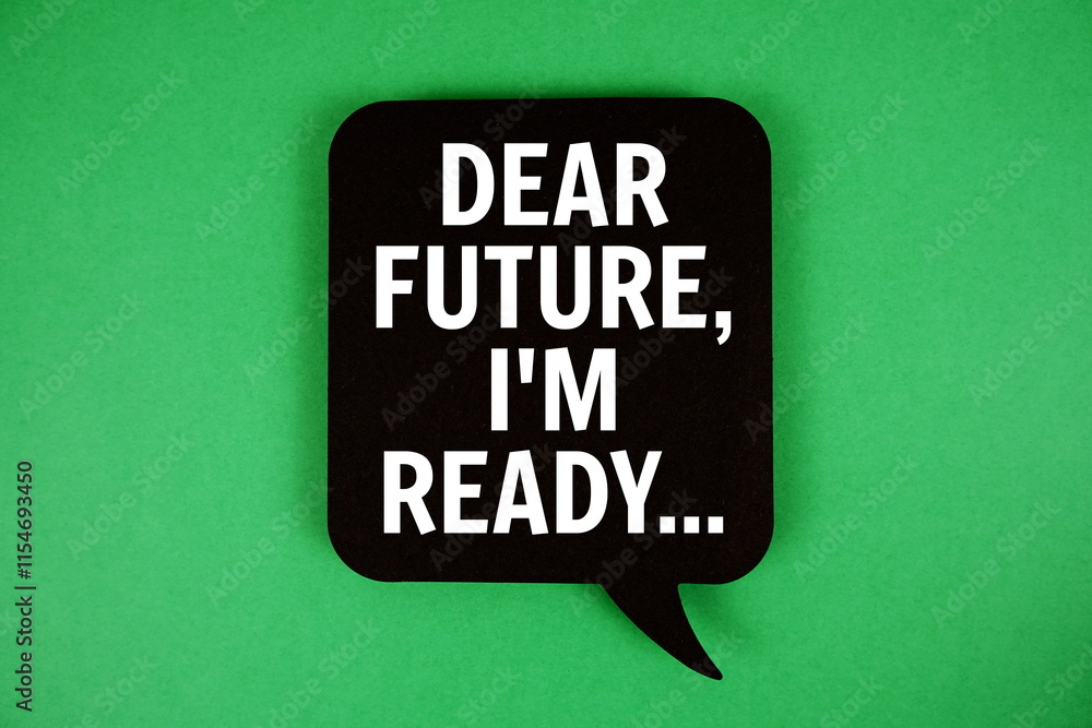 Poster dear future, i'm ready... text with speech bubble on green background