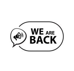 we are back sign on white background	