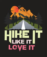Hike It Like It Love It Funny Adventure Hiking Outdoor Gift Graphics For Printing.