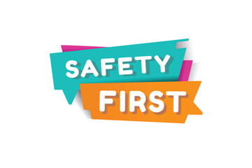 Safety first banner, speech bubble sign icon tag modern word concept vector illustration. Design for web.