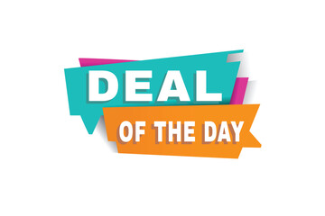 Deal of the day banner, speech bubble sign icon tag modern word vector. Design for web, advertise.
