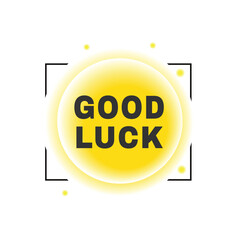 Good luck banner symbol modern style bubble icon. vector element for web.