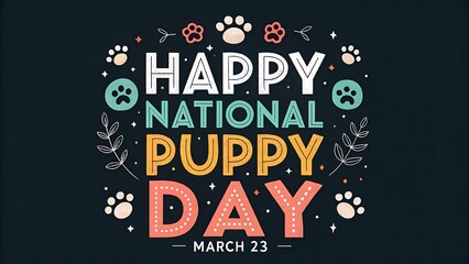 Happy National Puppy Day, March 23