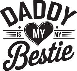 Daddy is my bestie, daddy is my bestie, step dad, cool fathers day, celebration gift for dad and baby, typography daddy design, bestie quote