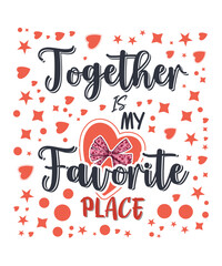 Together is my favorite place Typography Design with Hearts and Stars Romantic Vector Illustration