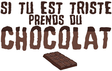 Triste prend chocolat citation humour slogan drole