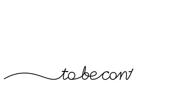 animation of a continuous drawing of the word to be continued in one line.