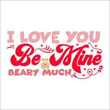 I love you be mine! beary much SVG Design