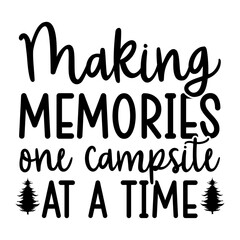 Making Memories One Campsite At A Time SVG