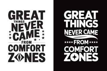Inspirational typographic t-shirt design quote, Great Things Never Come From Comfort Zones, vector illustration