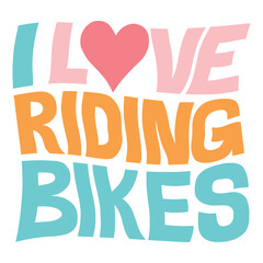I Love Riding Bikes lettering design.  Vector design illustration for web, t-shirt design, other graphic design use
