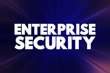 Enterprise Security - includes both the internal or proprietary business secrets of a company, employee and customer data related to privacy laws, text concept background