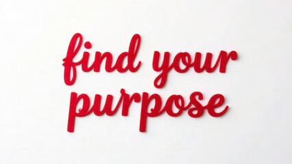 Inspirational red text on white background: find your purpose motivation message