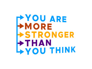Your are more stronger than you think motivational inspirational quotes phrase for motivational inspiration