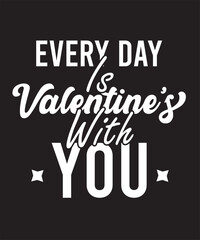 Every Day Is Valentine's With You Romantic Typography Design