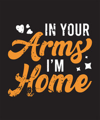 In Your Arms I'm Home Romantic Typography Design