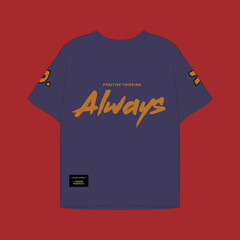 Positive thinking always slogan typography. Vector illustration design for fashion graphics, t shirt print,with tee mockup.
