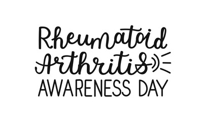 Rheumatoid Arthritis Awareness Day hand drawn black color lettering on white background for banner poster. Design about importance of supporting affected by this chronic condition through education