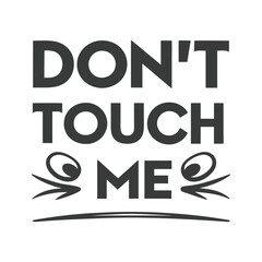 Angry Face Don't Touch Me typography Vector Design.