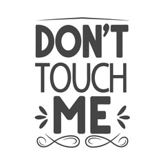 Angry Face Don't Touch Me typography Vector Design.