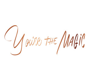 you're the magic