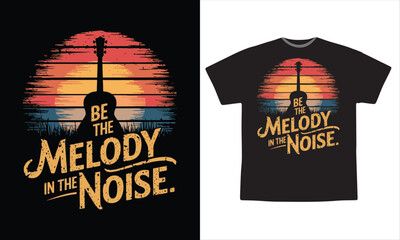 Retro Vintage T-shirt Design Typography with Be the Melody in the Noise