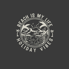 Beach is my life Holiday Vibes summer print