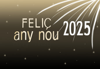 Feli&ccedil; any nou 2025 in Catalan, with sparkling golden accents on a shimmering background, perfect for New Year&rsquo;s greetings and celebrations.

