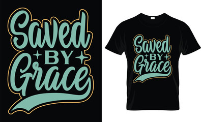 Saved by grace t shirt design