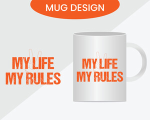 My Life My Rules mug design vector, new mug design.